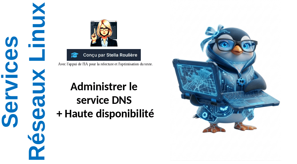 Services réseaux Linux Leçon 02 " Administrer le service DNS + Haute Disponibilité"